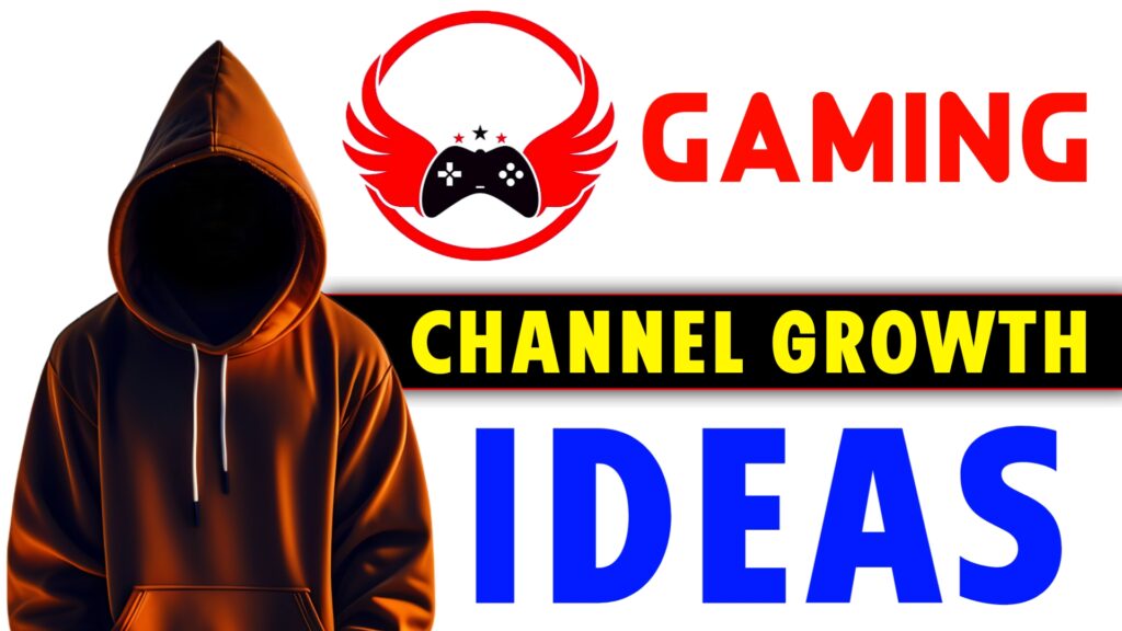Gaming Channel Growth Ideas : How To Grow Gaming Channel
